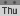 Thu